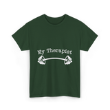 My Therapist Barbell Workout T-Shirt - Forest Green