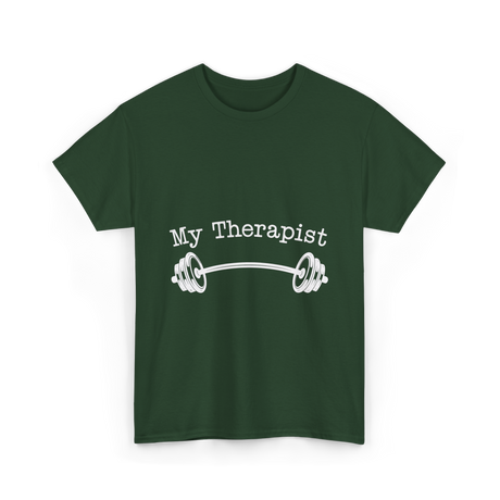 My Therapist Barbell Workout T-Shirt - Forest Green