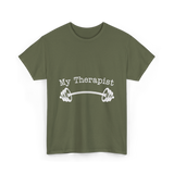 My Therapist Barbell Workout T-Shirt - Military Green