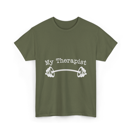 My Therapist Barbell Workout T-Shirt - Military Green