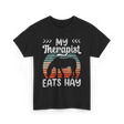 My Therapist Eats Hay Equestrian T-Shirt - Black