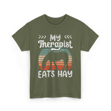 My Therapist Eats Hay Equestrian T-Shirt - Military Green