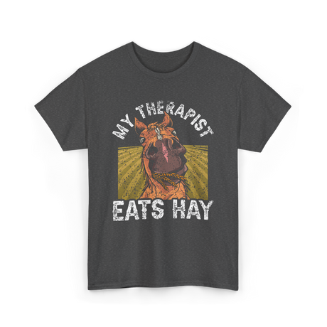 My Therapist Eats Hay Horse Rider T-Shirt - Dark Heather