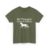 My Therapist Lives in A Barn Horse T-Shirt - Military Green