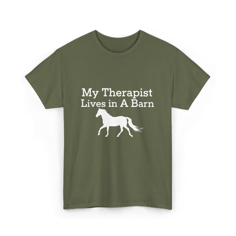 My Therapist Lives in A Barn Horse T-Shirt - Military Green