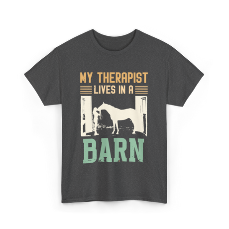 My Therapist Lives In A Barn Horse T-Shirt - Dark Heather