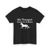 My Therapist Lives in A Barn Horse T-Shirt - Black