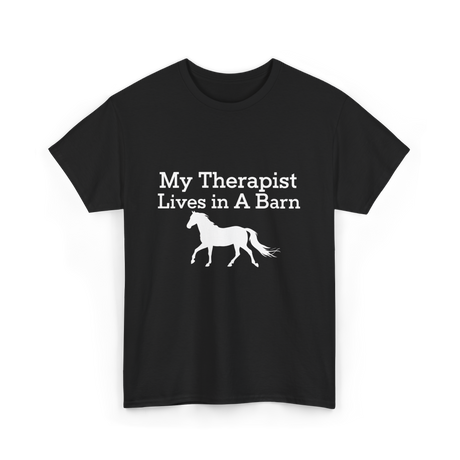 My Therapist Lives in A Barn Horse T-Shirt - Black