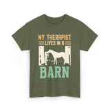 My Therapist Lives In A Barn Horse T-Shirt - Military Green