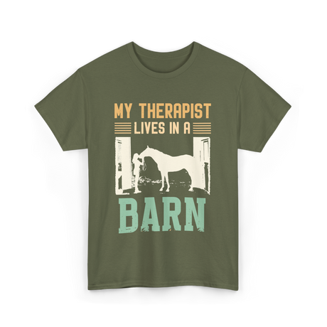 My Therapist Lives In A Barn Horse T-Shirt - Military Green