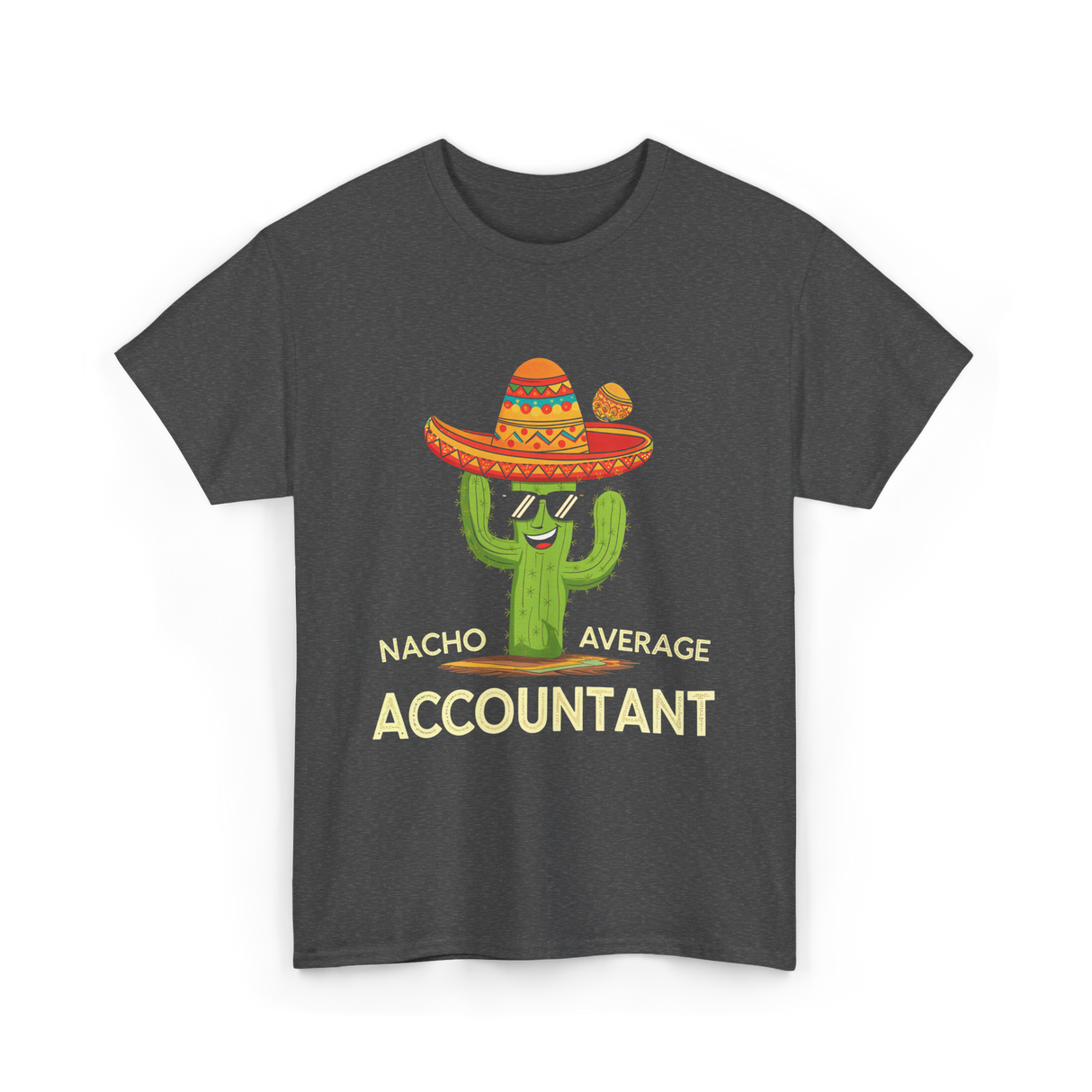 Nacho Average Accountant T-Shirt - Dark Heather