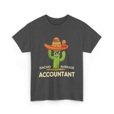 Nacho Average Accountant T-Shirt - Dark Heather