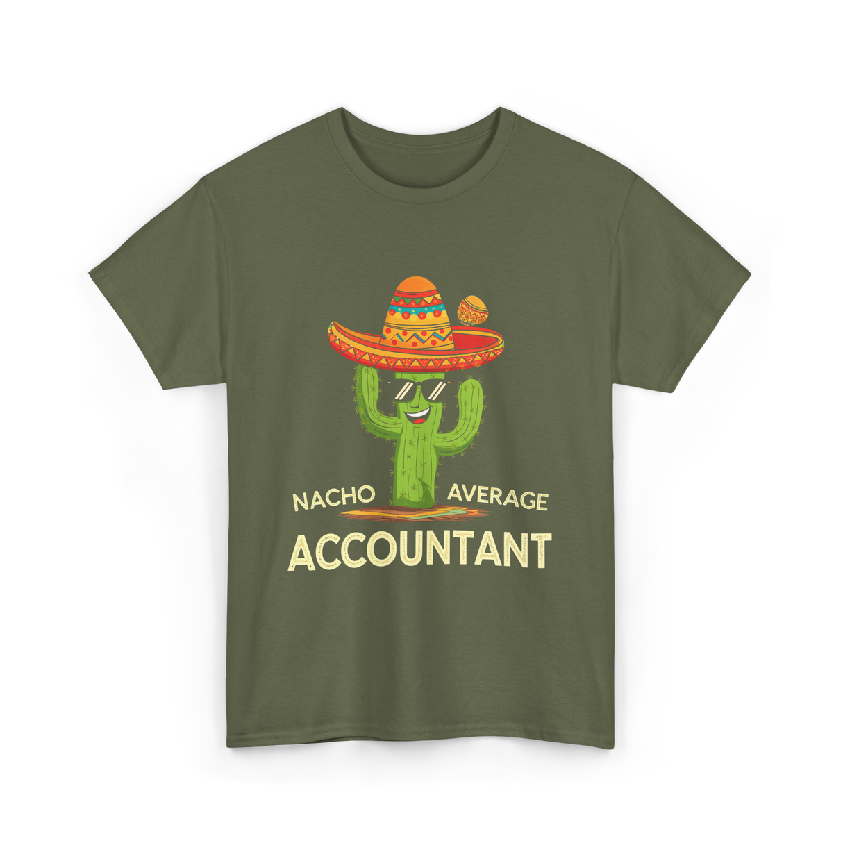 Nacho Average Accountant T-Shirt - Military Green