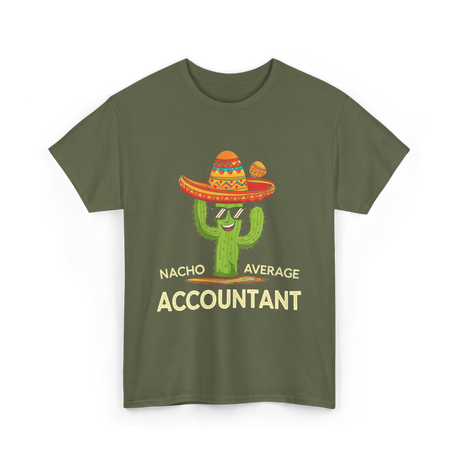 Nacho Average Accountant T-Shirt - Military Green