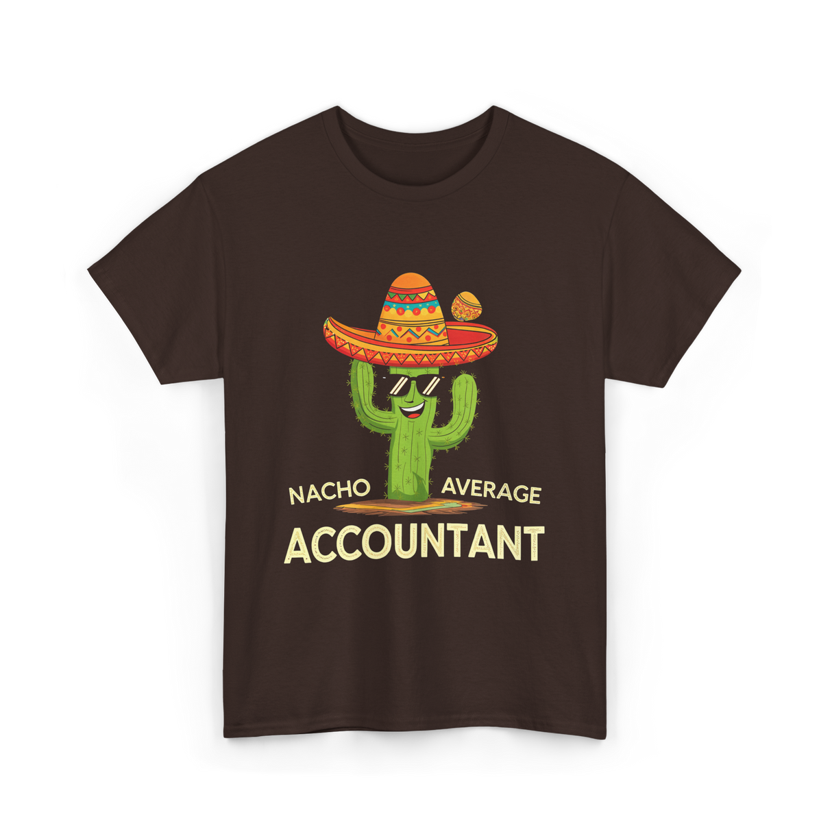 Nacho Average Accountant T-Shirt - Dark Chocolate