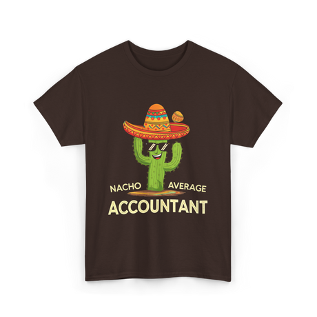 Nacho Average Accountant T-Shirt - Dark Chocolate