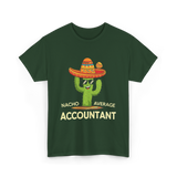 Nacho Average Accountant T-Shirt - Forest Green