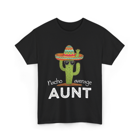 Nacho Average Aunt Cactus T-Shirt - Black