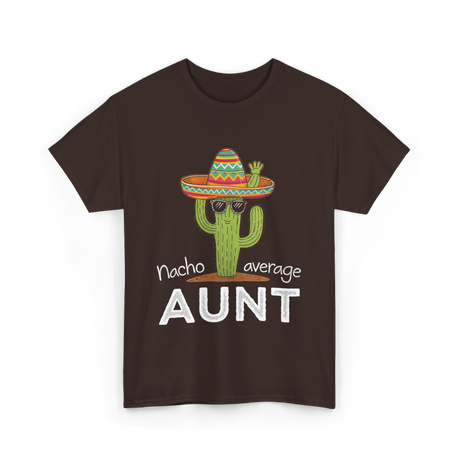 Nacho Average Aunt Cactus T-Shirt - Dark Chocolate