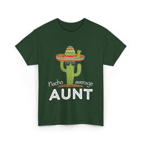 Nacho Average Aunt Cactus T-Shirt - Forest Green