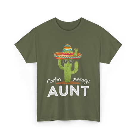 Nacho Average Aunt Cactus T-Shirt - Military Green