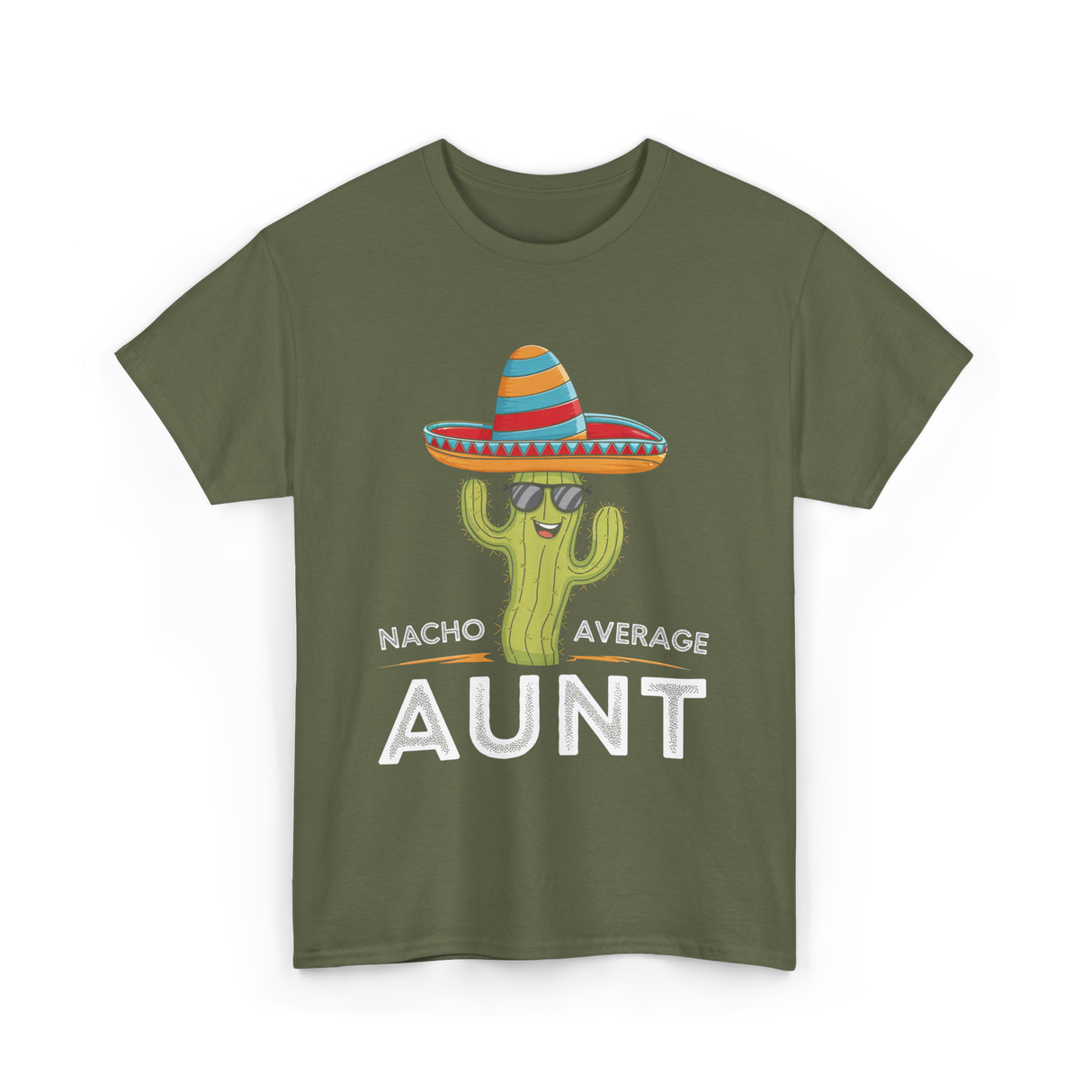 Nacho Average Aunt T-Shirt - Military Green