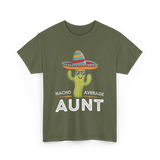 Nacho Average Aunt T-Shirt - Military Green