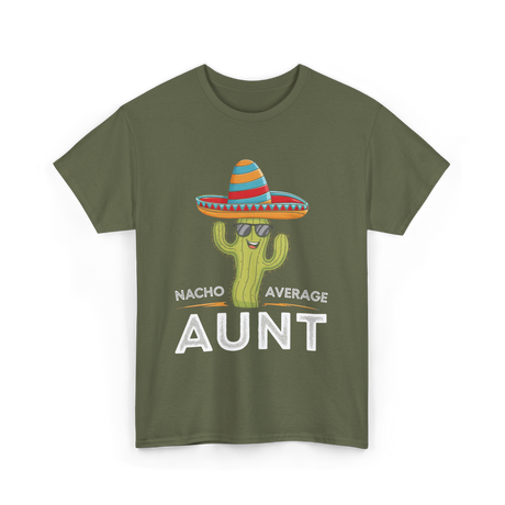 Nacho Average Aunt T-Shirt - Military Green