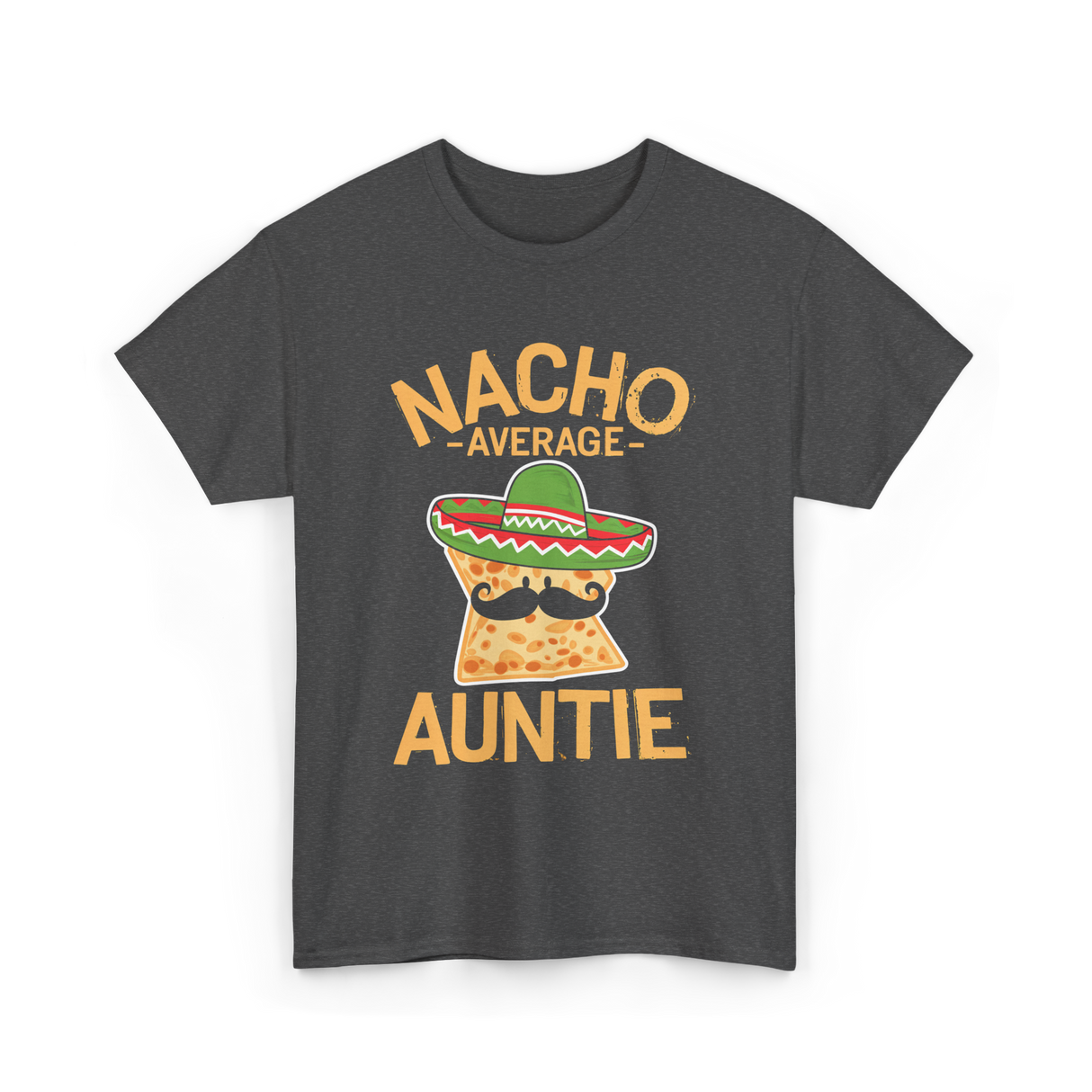 Nacho Average Auntie Mexican T-Shirt - Dark Heather