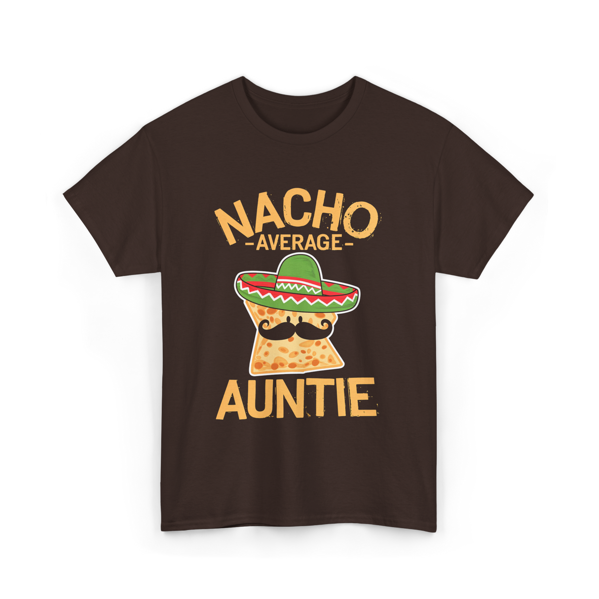 Nacho Average Auntie Mexican T-Shirt - Dark Chocolate