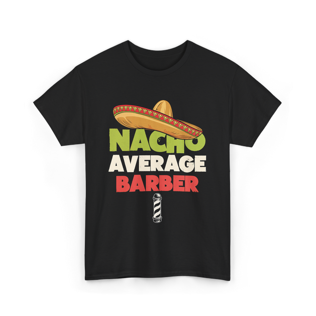 Nacho Average Barber Barber Shop T-Shirt - Black