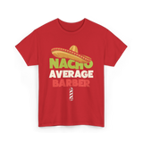 Nacho Average Barber Barber Shop T-Shirt - Red