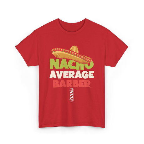 Nacho Average Barber Barber Shop T-Shirt - Red