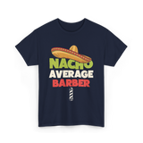 Nacho Average Barber Barber Shop T-Shirt - Navy