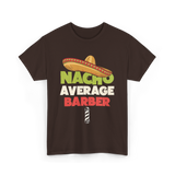 Nacho Average Barber Barber Shop T-Shirt - Dark Chocolate