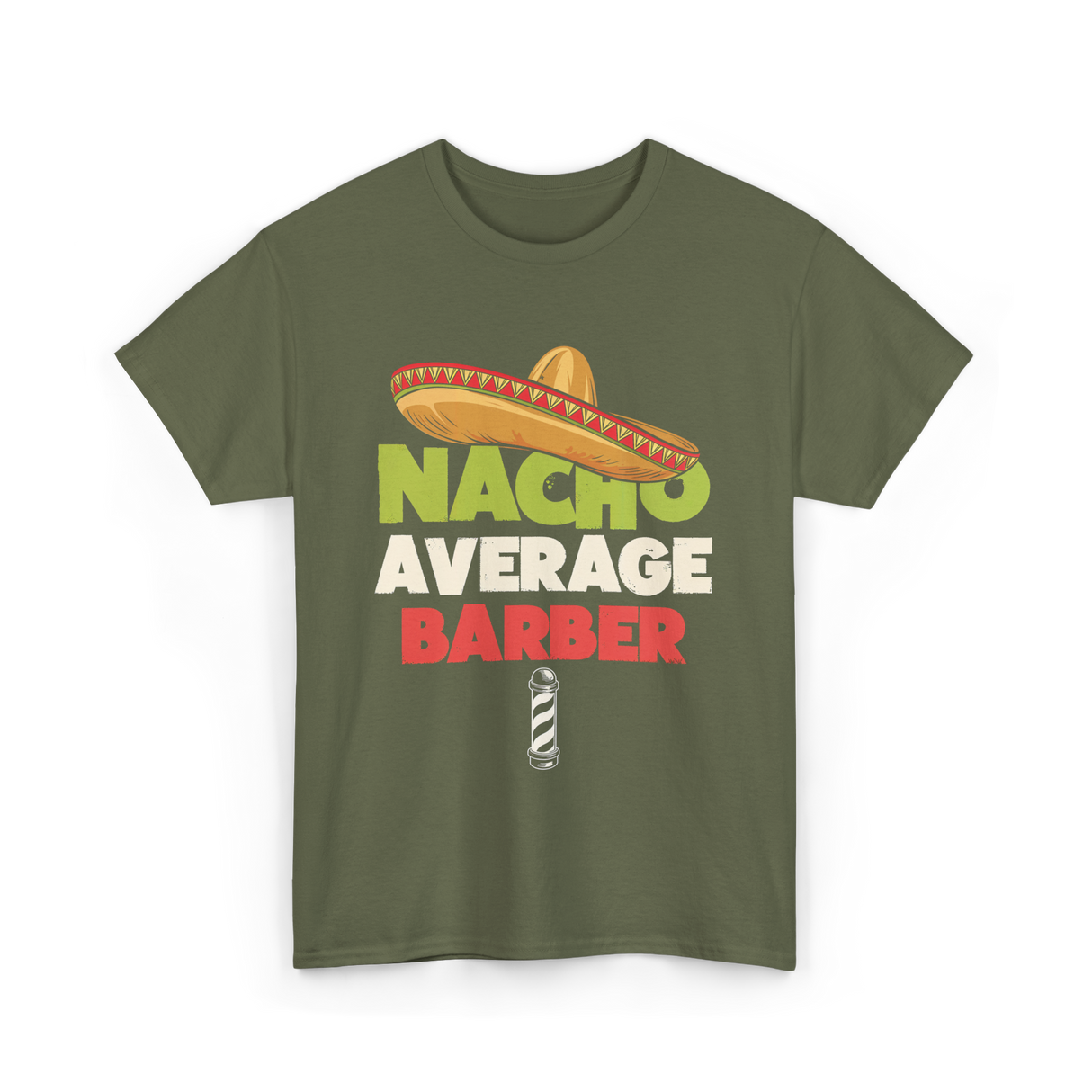 Nacho Average Barber Barber Shop T-Shirt - Military Green