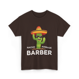 Nacho Average Barber Barbering T-Shirt - Dark Chocolate