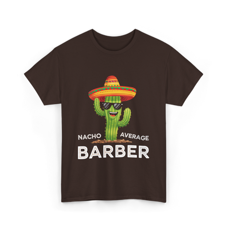 Nacho Average Barber Barbering T-Shirt - Dark Chocolate