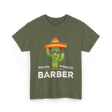 Nacho Average Barber Barbering T-Shirt - Military Green