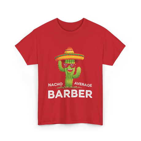 Nacho Average Barber Barbering T-Shirt - Red