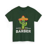 Nacho Average Barber Barbering T-Shirt - Forest Green