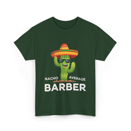 Nacho Average Barber Barbering T-Shirt - Forest Green