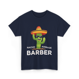 Nacho Average Barber Barbering T-Shirt - Navy