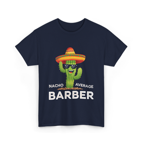 Nacho Average Barber Barbering T-Shirt - Navy