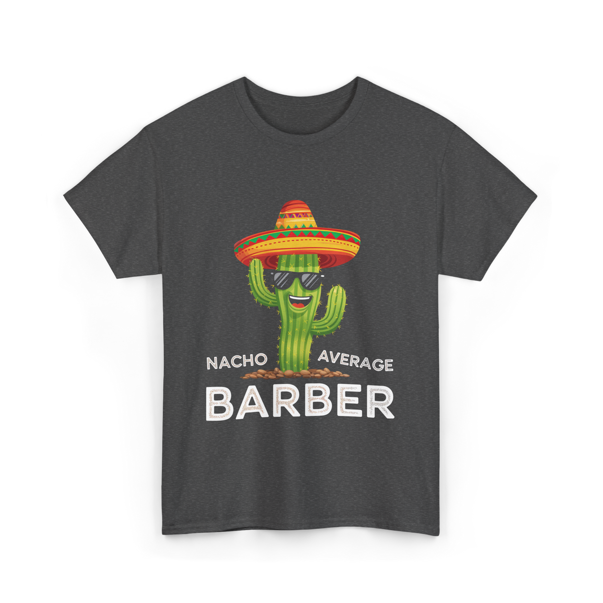 Nacho Average Barber Barbering T-Shirt - Dark Heather