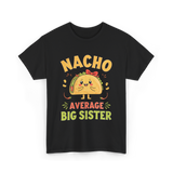 Nacho Average Big Sister Taco T-Shirt - Black