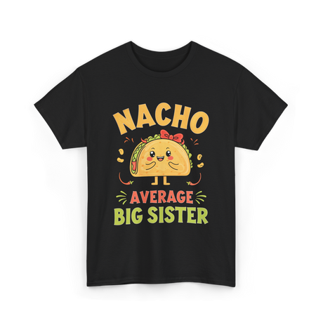 Nacho Average Big Sister Taco T-Shirt - Black