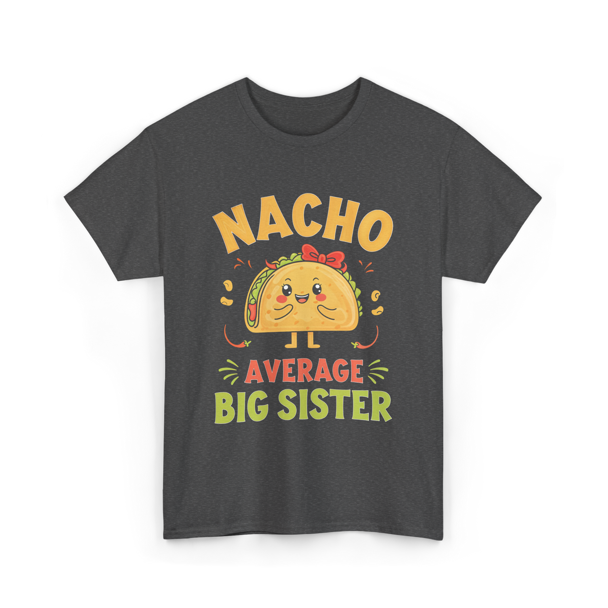 Nacho Average Big Sister Taco T-Shirt - Dark Heather