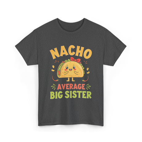 Nacho Average Big Sister Taco T-Shirt - Dark Heather