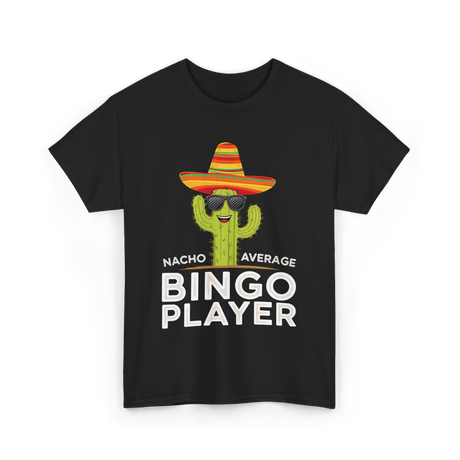 Nacho Average Bingo Player Bingo T-Shirt - Black